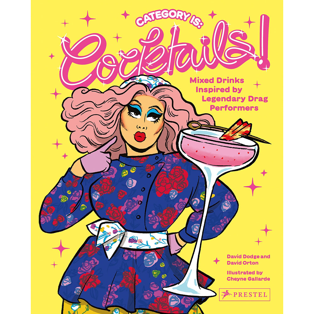 Category Is: Cocktails!: Mixed Drinks Inspired by Legendary Drag Performers By David Dodge and David Orton